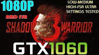 Shadow Warrior 3 | GTX 1060 | 1080p LOW To HIGH and FSR ULTRA Performance Test