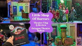 Little Shop Of Horrors The Musical - Octagon Theatre Bolton - Theatre Vlog & Review Inc Curtain Call