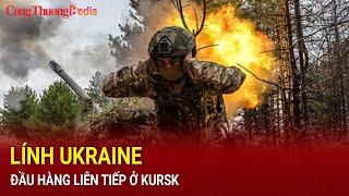 Lính Ukraine đầu hàng liên tiếp ở Kursk  | Báo Công Thương