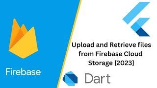 Flutter Tutorial- How to Upload and Retrieve files from Firebase Cloud Storage [2023]
