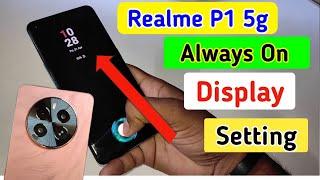 Realme p1 5g always on display,always on display setting in Realme p1 5g