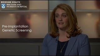 Preimplantation Genetic Screening Video – Brigham and Women’s Hospital