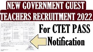 FOR CTET PASS NEW GOVERNMENT GUEST TEACHERS RECRUITMENT 2022, GUEST TEACHER VACANCY NOTIFICATION OUT