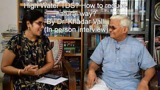 How to reduce Water TDS || In person Interview with Dr. Khadar by Dr Khadar Lifestyle group