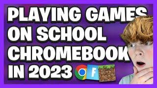 PLAYING GAMES ON SCHOOL CHROMEBOOK IN 2023!