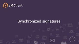 eM Client 9 - Synchronized signatures