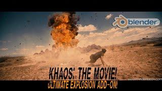 KHAOS: Ultimate Explosion add-on for Blender 3d- The Movie!