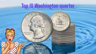 DO You Have these Top 10 Most valuable Washington quarter in Circulation Coin worth money !Look for