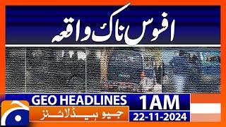 Sad Incident  | Geo News 1 AM Headlines (22 Nov 2024)