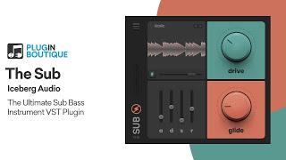 The Sub by Iceberg Audio | The Ultimate Sub Bass Instrument VST Plugin