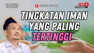 (LIVE NGAJI) TINGKATAN IMAN YANG PALING TERTINGGI || GUS BAHA TERBARU 2024