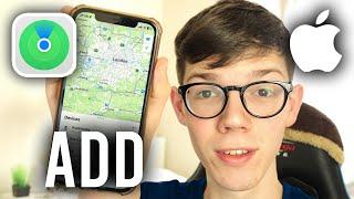 How To Add Another iPhone To Find My iPhone - Full Guide