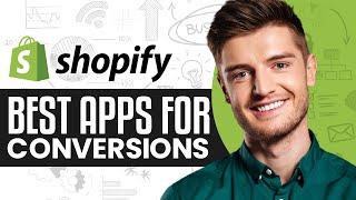 Best Shopify Apps For Conversions In 2024 | Must Have Shopify Conversion Apps