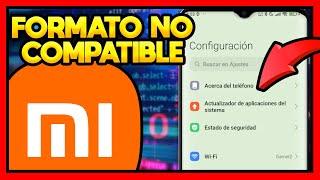 EL FORMATO DEL ARCHIVO NO ES COMPATIBLE O LOS ARCHIVOS SON CORRUPTOS [XIAOMI]