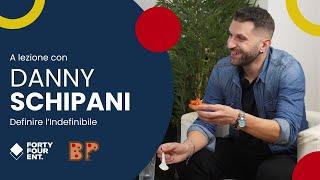 A lezione con DANNY SCHIPANI: Definire L'Indefinibile