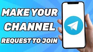 How to Make Your Telegram Channel Request to Join | Join Request Channel 2025