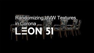 Leon 51 - Randomizing UVW Textures in Corona