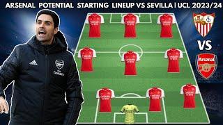 SEVILLA VS ARSENAL | Arsenal potential starting lineup UEFA CHAMPIONS LEAGUE | 2023/2024