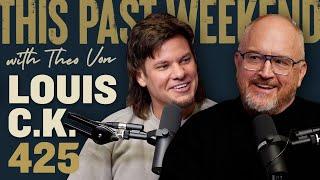 Louis C.K. | This Past Weekend w/ Theo Von #425