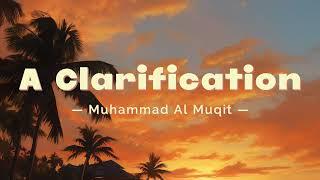 A Clarification | Nasheed | Muhammad Al Muqit | English Transcription