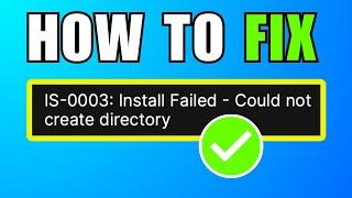 How to Fix Epic Games Error IS-0003: Install Failed (Could Not Create Directory)