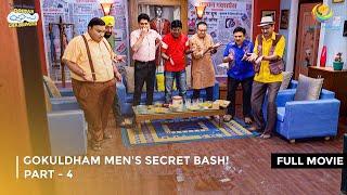 Gokuldham Men's Secret Bash! I FULL MOVIE | PART4 I Taarak Mehta Ka Ooltah Chashmah Ep 3380 to 3383