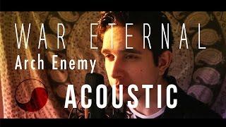  War Eternal - Arch Enemy || ACOUSTIC COVER by Rabin Miguel