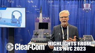 AES NYC 2023 - Clear-Com Arcadia, LQ, FreeSpeak, and more.