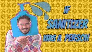 If SANITIZER was a real PERSON | Funny Video