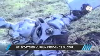 HELİKOPTERİN VURULMASINDAN 29 İL ÖTÜR