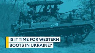 Is it time for Western boots in Ukraine? | Sitrep podcast