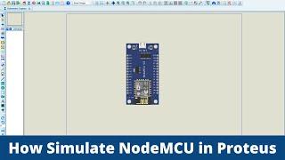 How to use NodeMCU in Proteus | NodeMCU Simulation