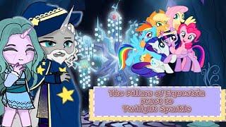 The Pillars of Equestria react to Twilight Sparkle || Part 4/4 || PumpyCat || Original