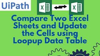 UiPathTutorial 29-Compare two excel sheets and update the cells |Lookup Data Table |Excel Comparison