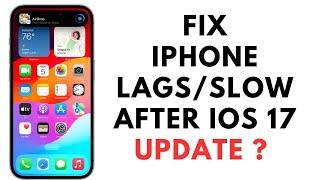 iPhone Lagging and Slow After iOS 17 Update (FIXED)