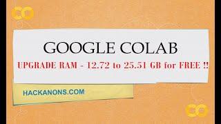 How to Increase Google Colab Ram from 12 GB to 25 GB for free of cost in 2020