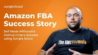 Amazon FBA Success Story | Self Made MILLIONAIRE Joshua Crisp's Success using Jungle Scout