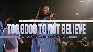 Too Good To Not Believe by Brandon Lake - Gospel Cover - Nexus Worship