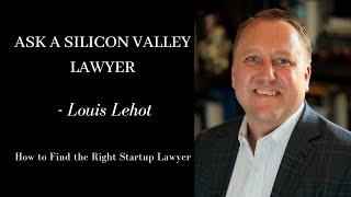 Louis Lehot | How to find the right startup lawyer for you