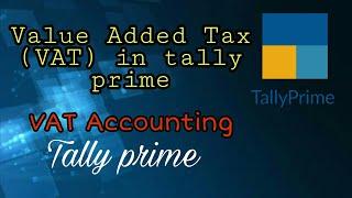 Value Added Tax (VAT) in tally prime// VAT tax accounting in tally prime