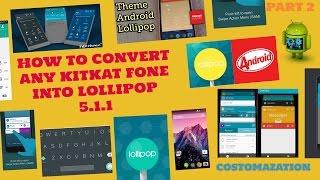 HOW TO UPDATE ANY KITKAT OR JELLYBEAN PHONE INTO LOLLIPOP. [ PART 2 ] WITHOUT OFFICIAL UPDATE OR PC