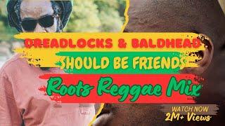 Peaceful Roots Reggae - Dreadlocks and Baldhead Should Be Friends 100% Vinyl Mix - 2024