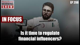 TMS Ep298: Regulate ‘finfluencers’ | EWS Quota Verdict | Markets | Regulatory Sandbox