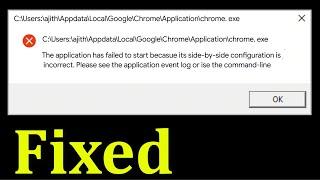 Fix Google Chrome - The Application Has Failed to Start Side-by-side Configuration is Incorrect