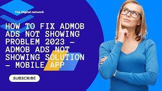 How to Fix AdMob Ads Not Showing Problem 2023 - AdMob Ads Not Showing Solution - Mobile app
