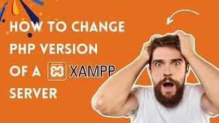 How To Change PHP Version Of Your Xampp Server Easy and Quick