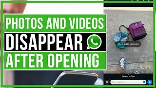 How To Send Photos and Videos That Disappear After They Are Opened On WhatsApp