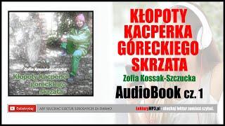 KŁOPOTY KACPERKA GÓRECKIEGO SKRZATA Audiobook MP3  cz.1 | Zofia Kossak-Szczucka (Lektura Szkolna)