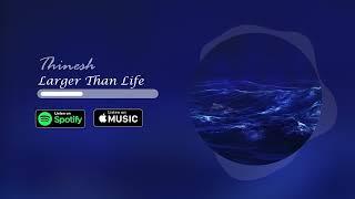 Thinesh - Larger Than Life [Official Visualizer]