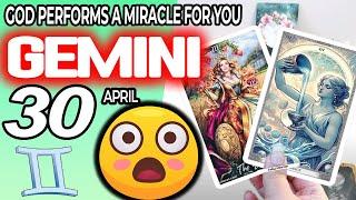 Gemini   GOD PERFORMS A MIRACLE FOR YOU  horoscope for today APRIL 30 2024  #gemini tarot APRIL
